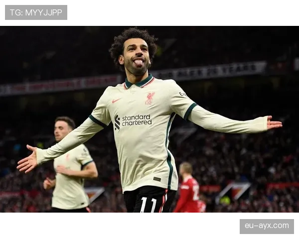 萨拉赫与马内:红军队内角色与进攻影响力对比分析 萨拉赫与马内:红军队内角色与进攻影响力对比分析